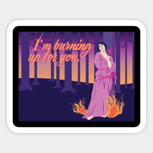 Burning Up For You Sticker